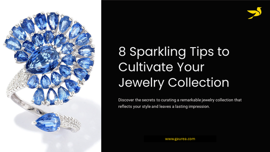 8 Sparkling Tips to Cultivate Your Jewelry Collection